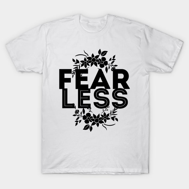Lets be fearless, by starting to fear less T-Shirt by kimbo11